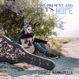 Esordisce con “Past, present and let’s hope” il chitarrista Daniele Mammarella