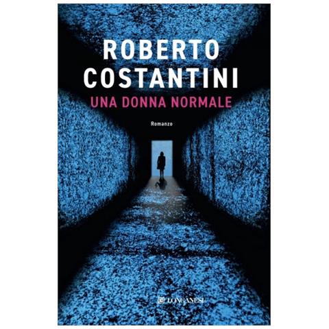 Moglie, mamma e agente dei Servizi: è “Una donna normale” di Roberto Costantini