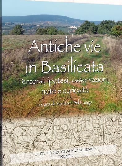 Il 6 a Firenze presentazione del volume “Antiche vie in Basilicata. Percorsi, ipotesi, osservazioni, note e curiosità”