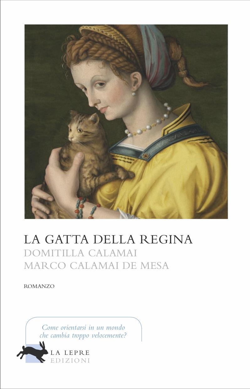 “La gatta della regina”:  il romanzo storico di Domitilla Calamai e Marco Calamai de Mesa che prosegue, idealmente, “La mantella rossa”