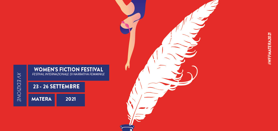 Il ritorno del Women’s Fiction Festival. “Ritrovare la gioia”, a Matera, dal 23 al 26 settembre 2021. Aperte le iscrizioni all’Academy, quote agevolate fino al 31 luglio 2021