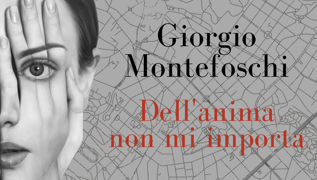 “Dell’anima non mi importa”: con la scrittura magnetica di Giorgio Montefoschi il tradimento nella monotonia di un matrimonio