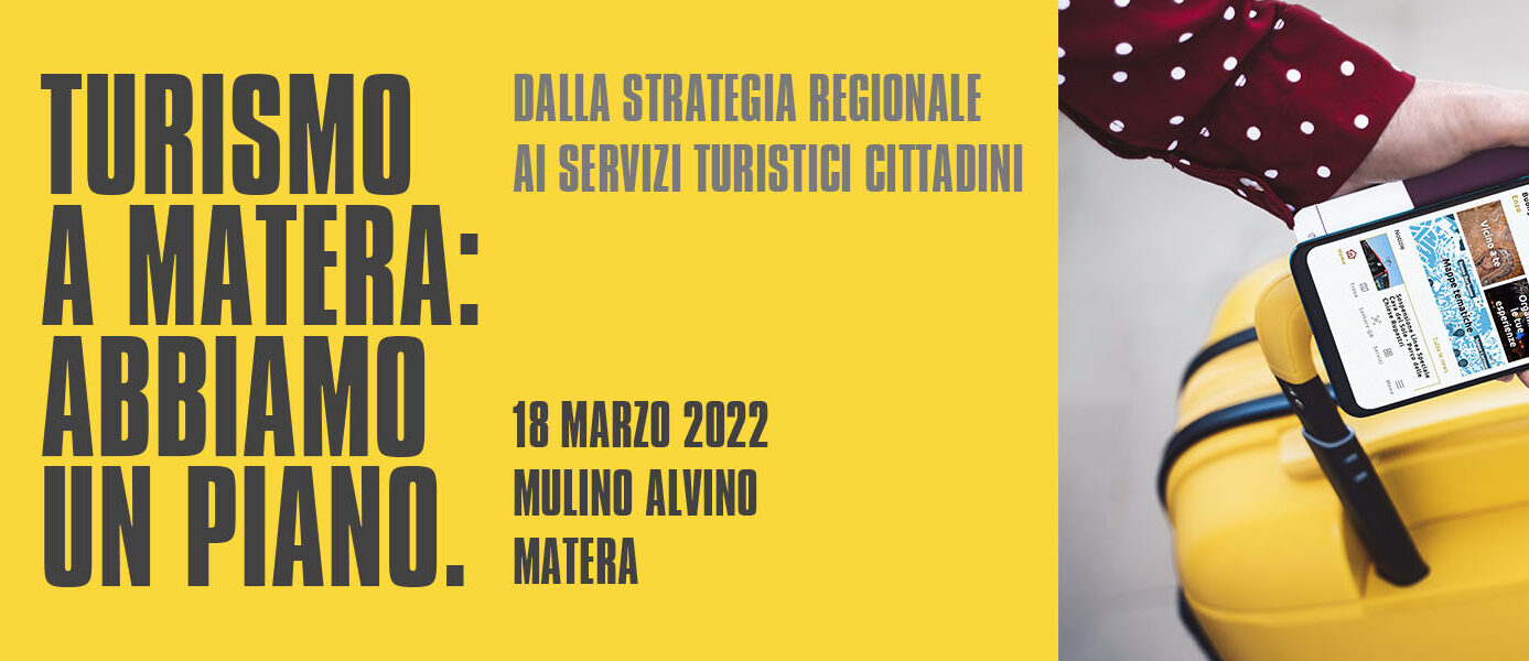 “Turismo a Matera: abbiamo un piano. Dalla strategia regionale ai servizi turistici cittadini”. Iniziativa organizzata dal Comune il 18 marzo