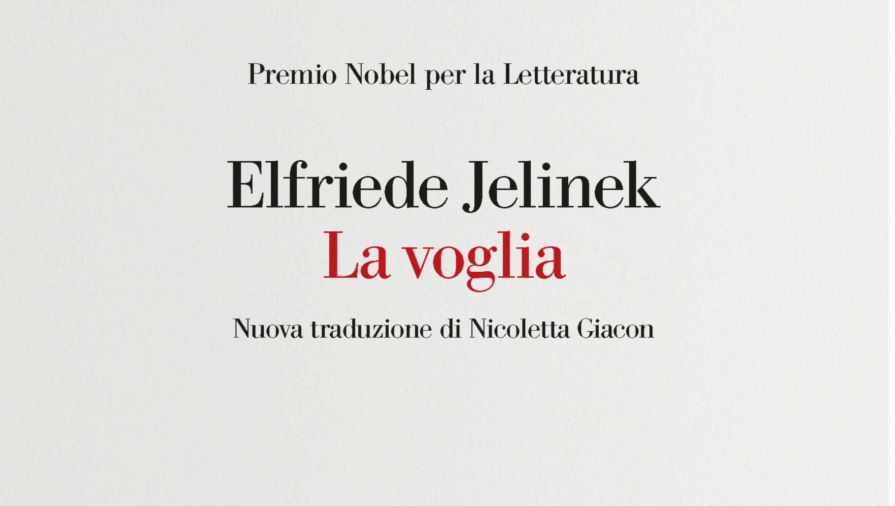 Torna per La nave di Teseo e con una nuova traduzione “La voglia”, il discusso romanzo di Elfride Jelinek