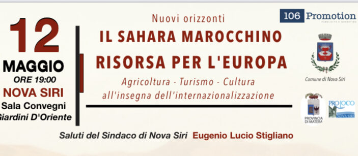 A Nova Siri il 12 tavola rotonda “Il Sahara Marocchino, una risorsa per l’Europa. Agricoltura, turismo e cultura all’insegna dell’internazionalizzazione”
