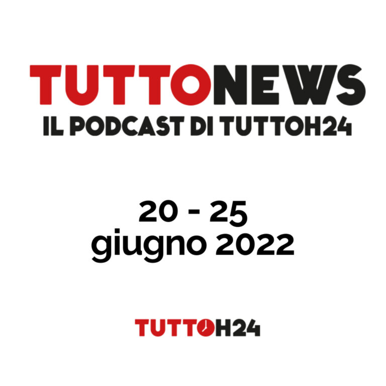TuttoNews | Settimana 20/06 – 25/06