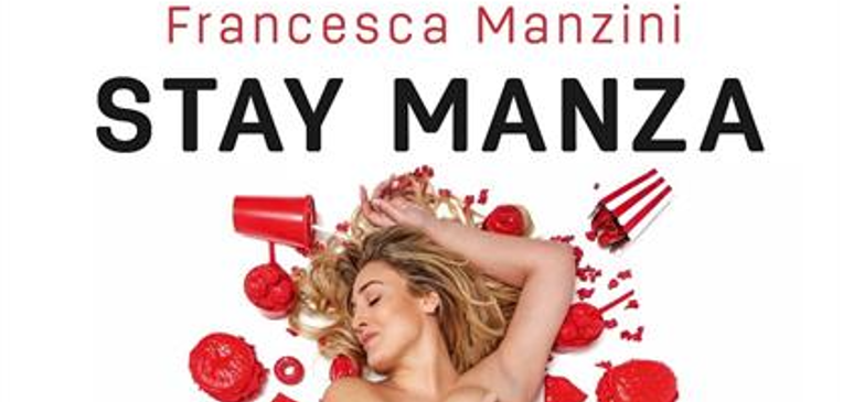 “Stay Manza”, in un libro autobiografico il volto inedito di Francesca Manzini