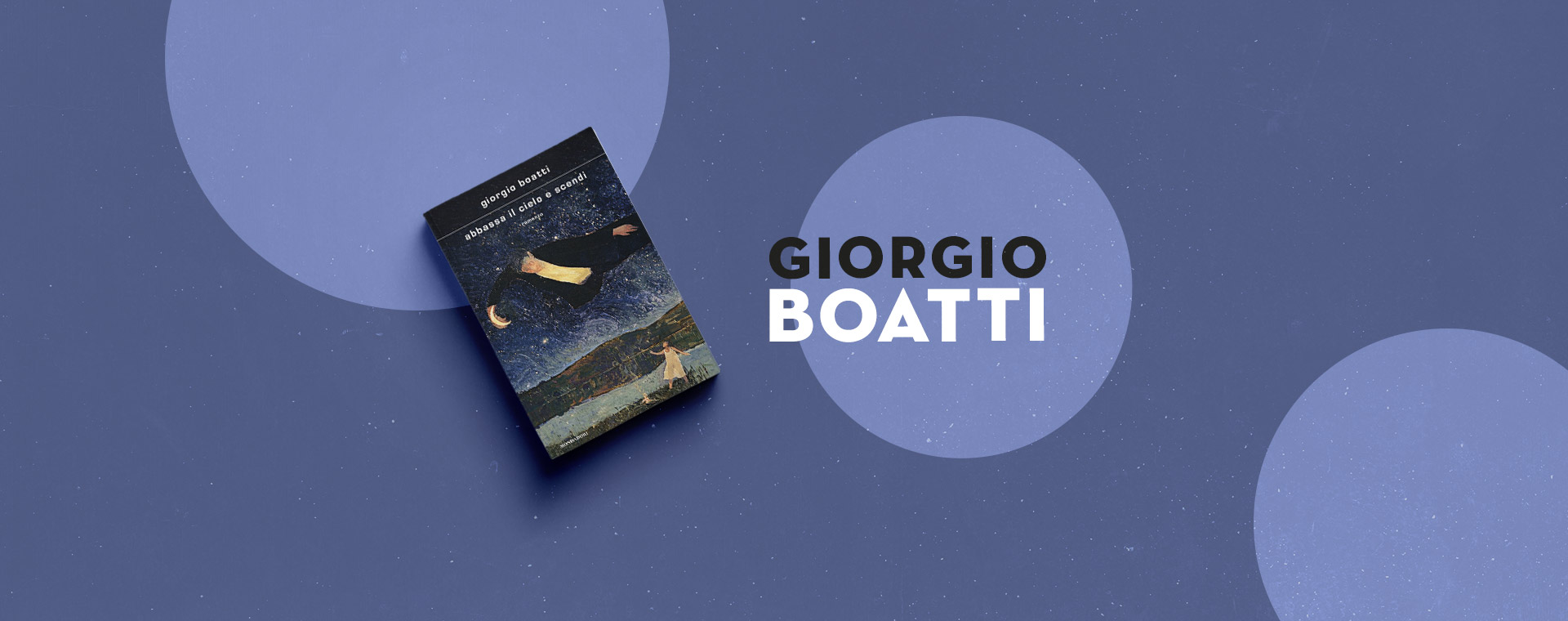 “Abbassa il cielo e scendi” di Giorgio Boatti: “Dentro i pensieri di chi sta iniziando a impazzire non c’è posto per nessuno. A volte nemmeno per il diretto interessato”