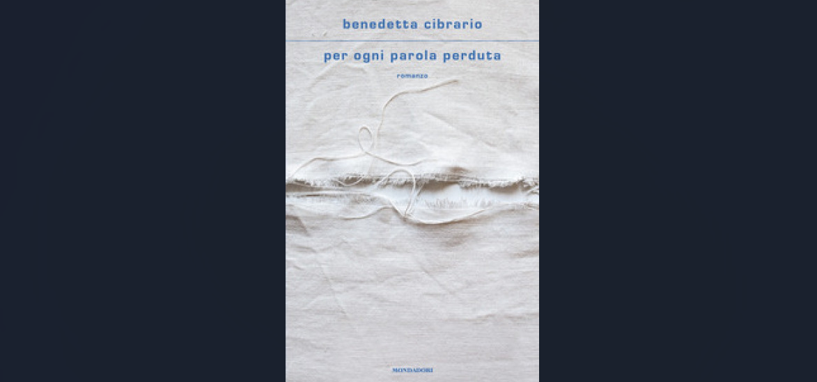 “Per ogni parola perduta”: in libreria il nuovo attesissimo romanzo di Benedetta Cibrario