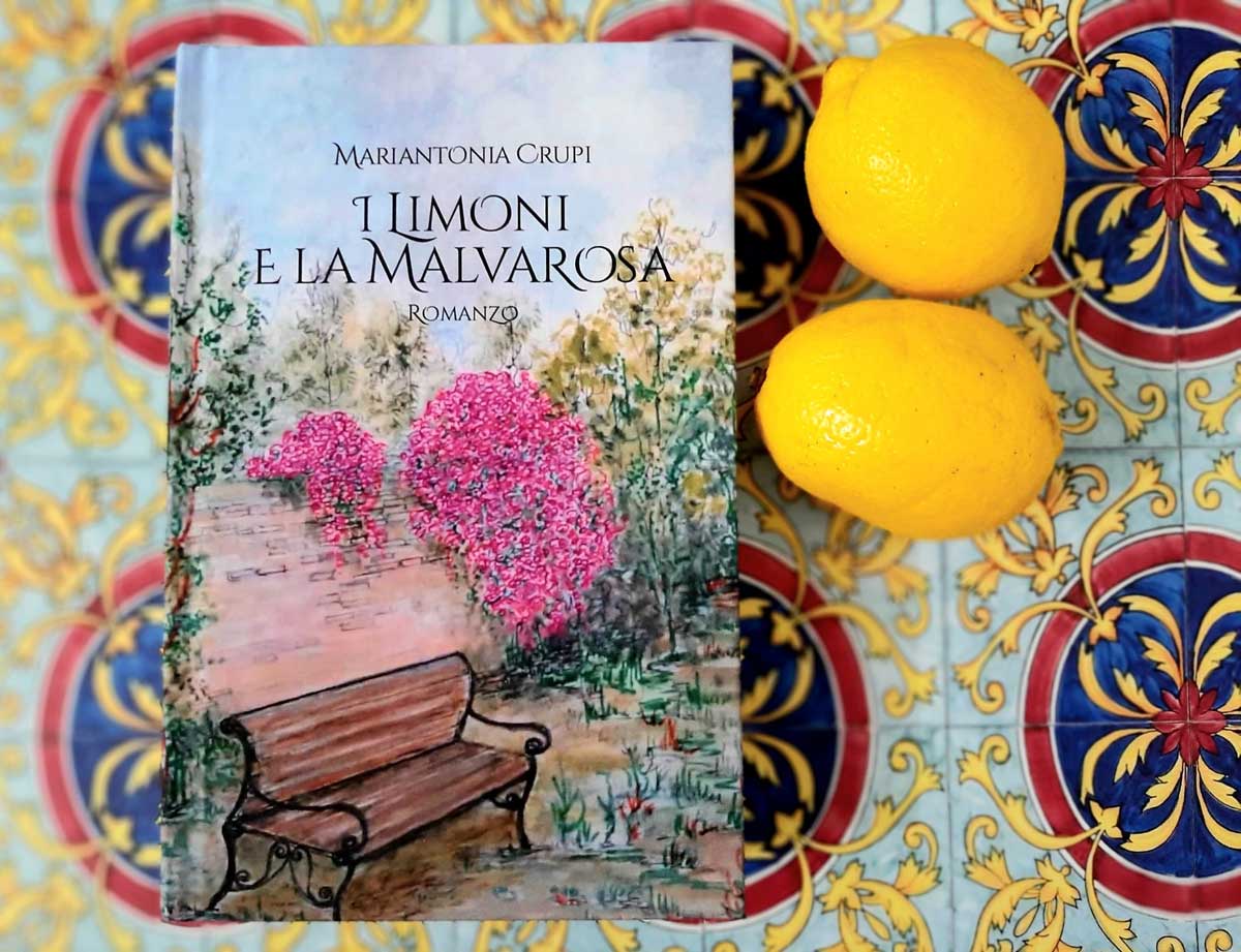 Disponibile in libreria e negli store online “I limoni e la malvarosa”, il nuovo romanzo di Mariantonia Crupi