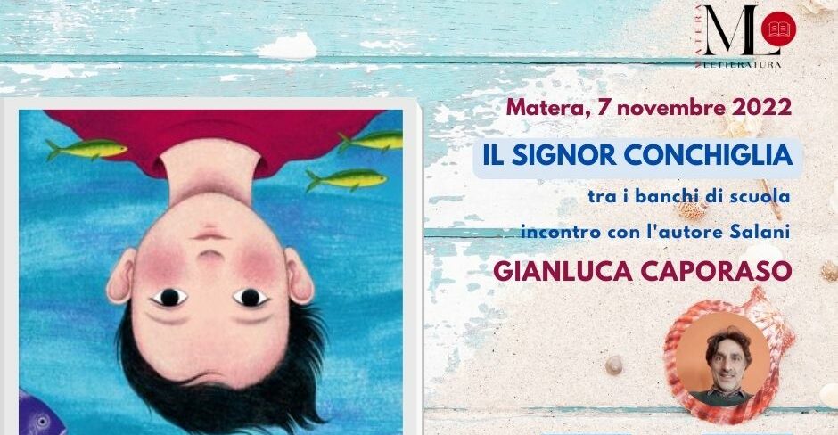Matera letteratura presenta “Il Signor Conchiglia tra i banchi di scuola”: incontro con l’autore Salani, Gianluca Caporaso