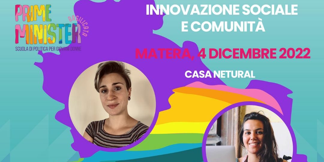 Matera, terzo appuntamento di Prime Minister Basilicata: sotto i riflettori l’innovazione sociale e l’impegno di comunità con Claudia Zampella e Anna Baldassarre