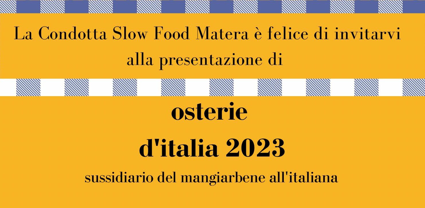 Giuda alle Osterie d’Italia a cura di Slow Food, la Condotta Slow Food Matera il 13 illustra il volume con un occhio particolare alle realtà cittadine inserite in essa