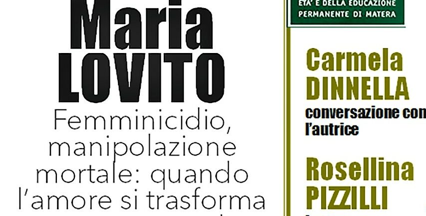 Matera: per i Mercoledì di Unitep-Cultura l’11 si parlerà di “Femminicidio, manipolazione mortale: quando l’amore si trasforma in una trappola” con l’avvocato Maria Lovito