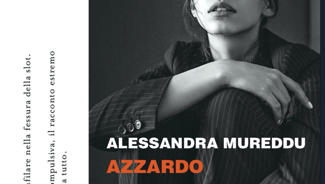 Quando il gioco ti annienta: “Azzardo”, l’esordio di Alessandra Mureddu