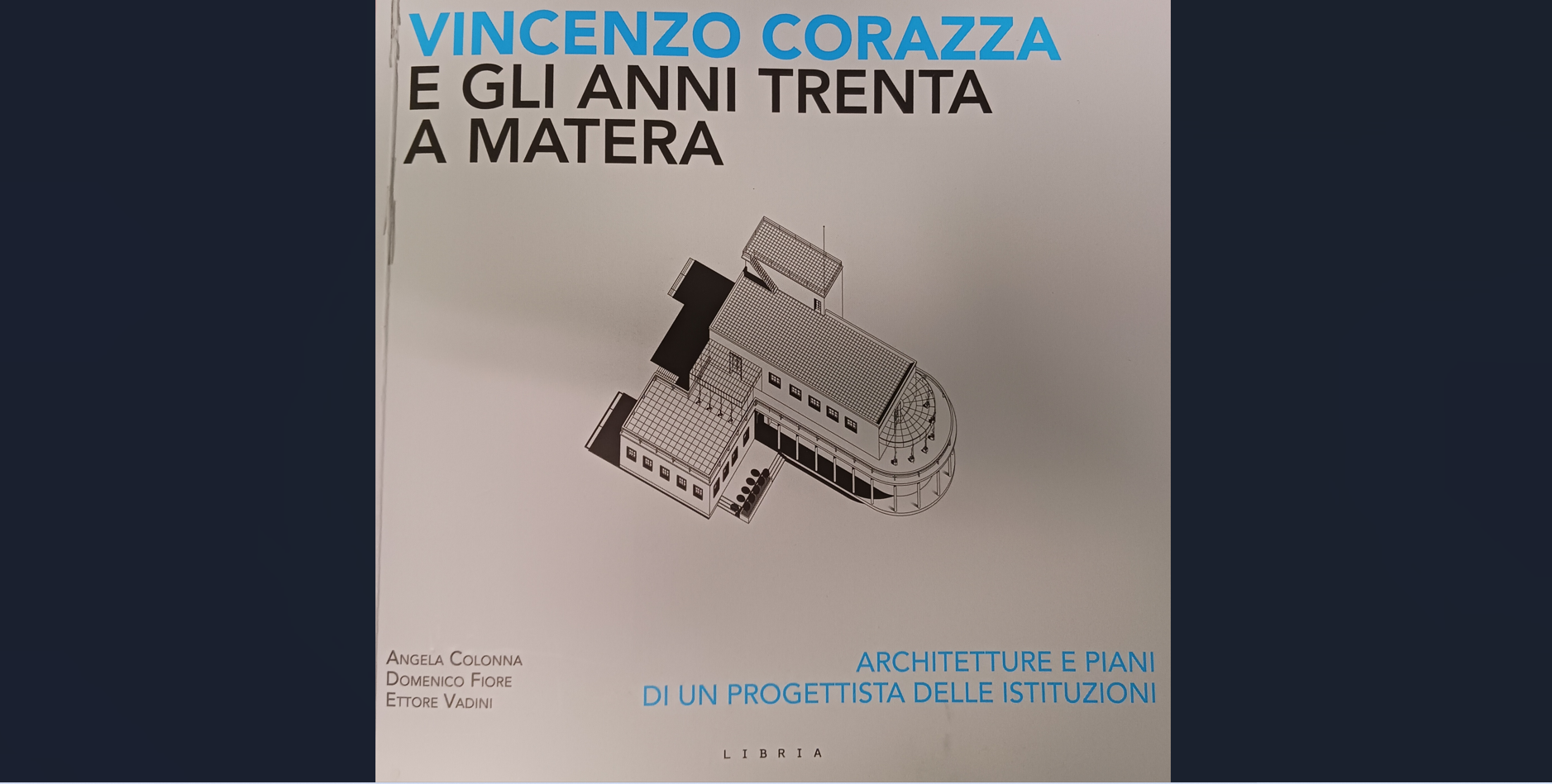 Monografia sull’ingegnere Vincenzo Corazza e gli anni Trenta a Matera