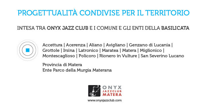Onyx Jazz Club, il 24 a Matera firma del protocollo d’intesa con 17 enti lucani per la Rete culturale del Gezziamoci 