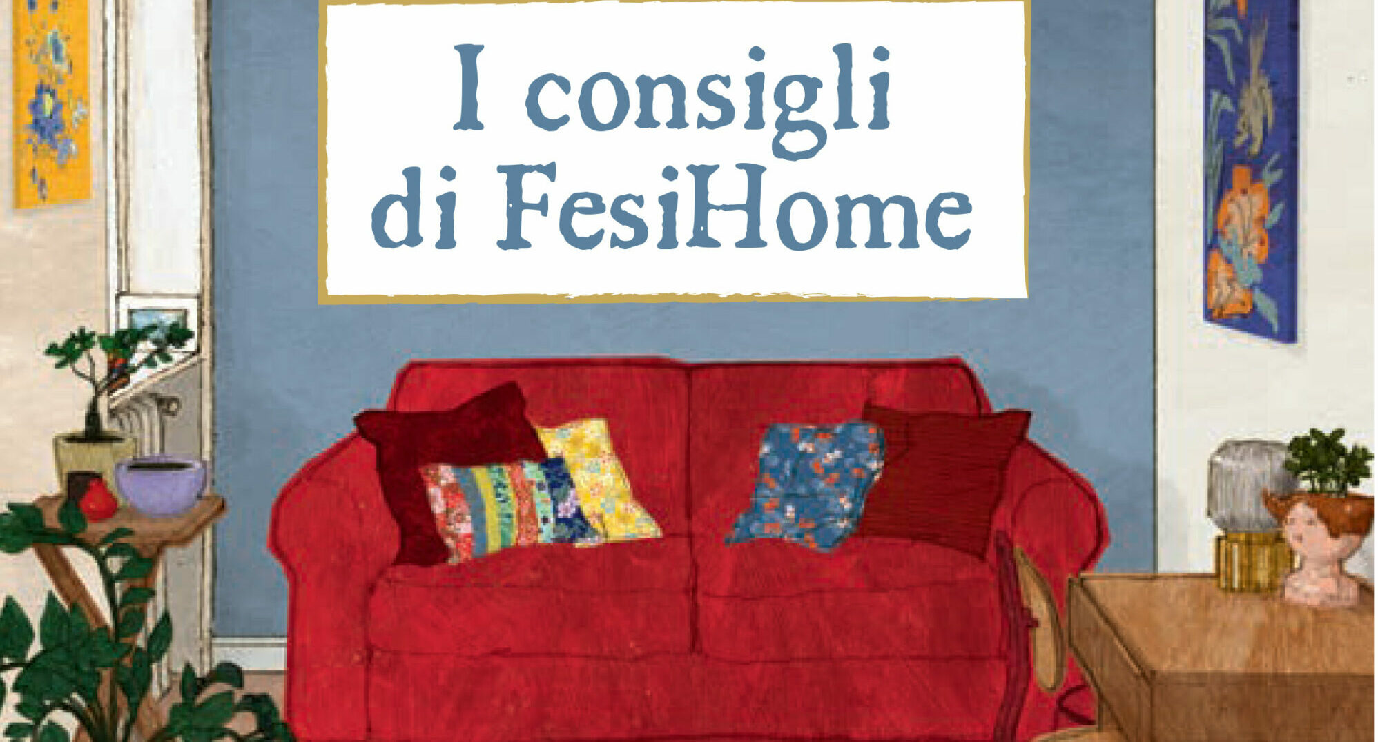 Dall’interior designer più amata d’Italia, Federica Menicucci, “I consigli di FesiHome. La guida per rendere la tua casa accogliente e moderna”