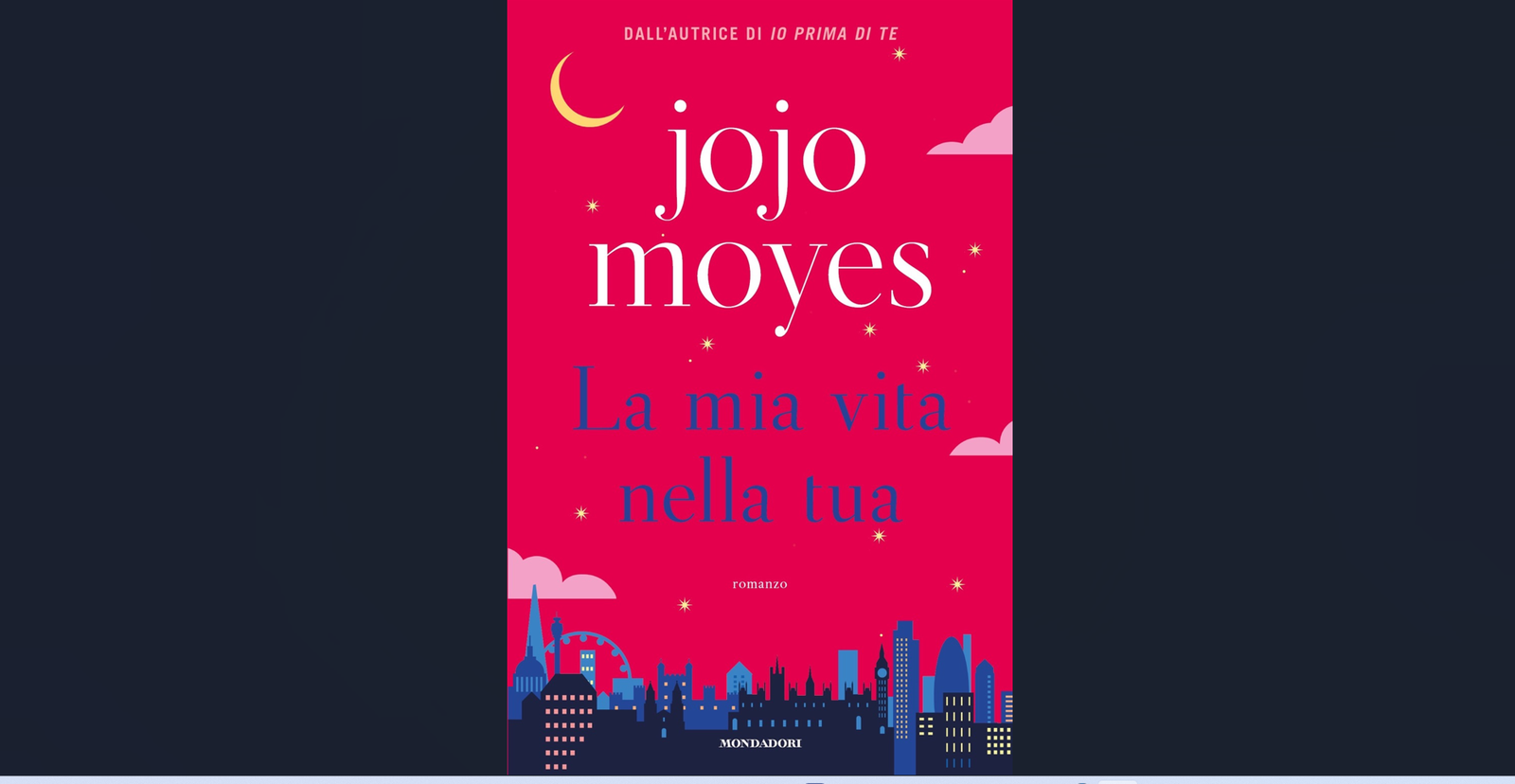 "La mia vita nella tua": il nuovo romanzo di Jojo Mojes è un inno alla ...