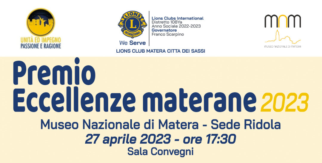 Il 27 nel Museo Nazionale Premio Eccellenze Materane 2023 del Lions Club “Matera Città dei Sassi”