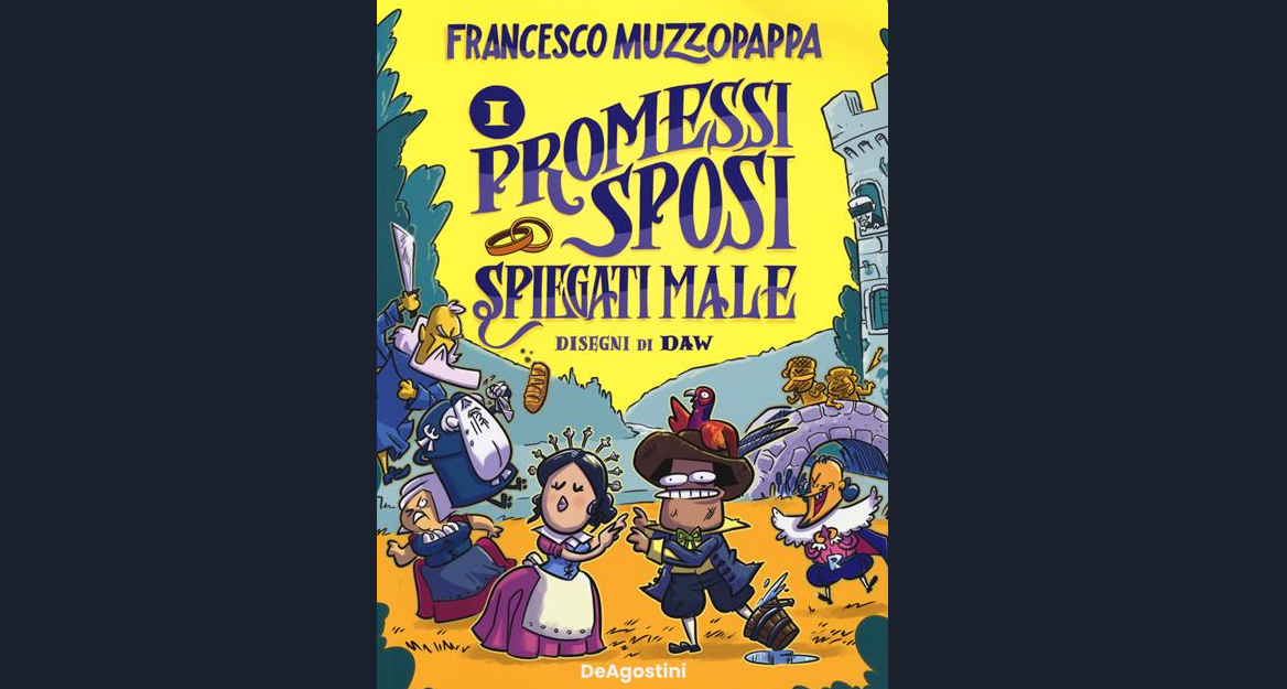 “I Promessi sposi spiegati male”: con l’ironia di Francesco Muzzopappa il capolavoro di Manzoni diventa un romanzo facile facile