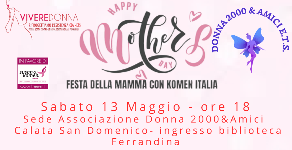 L’Associazione Donna 2000 & Amici promuove a Ferrandina l’evento “Happy Mother’s day” – Festa della mamma con Komen” 