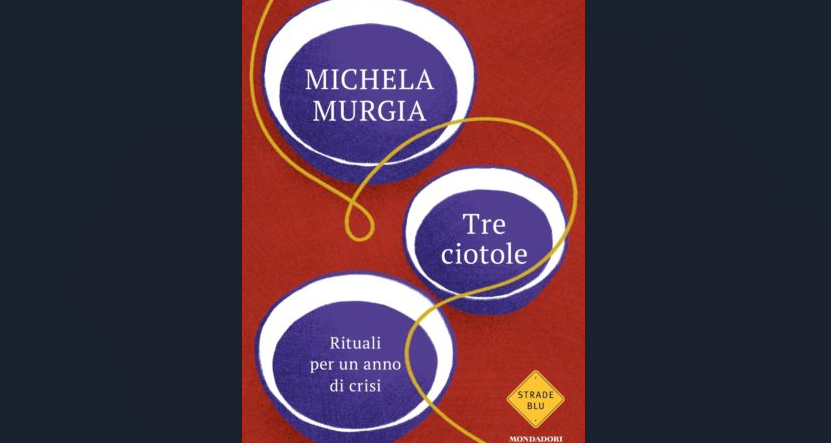 Tre ciotole: intenso e bellissimo il nuovo libro di Michela Murgia 