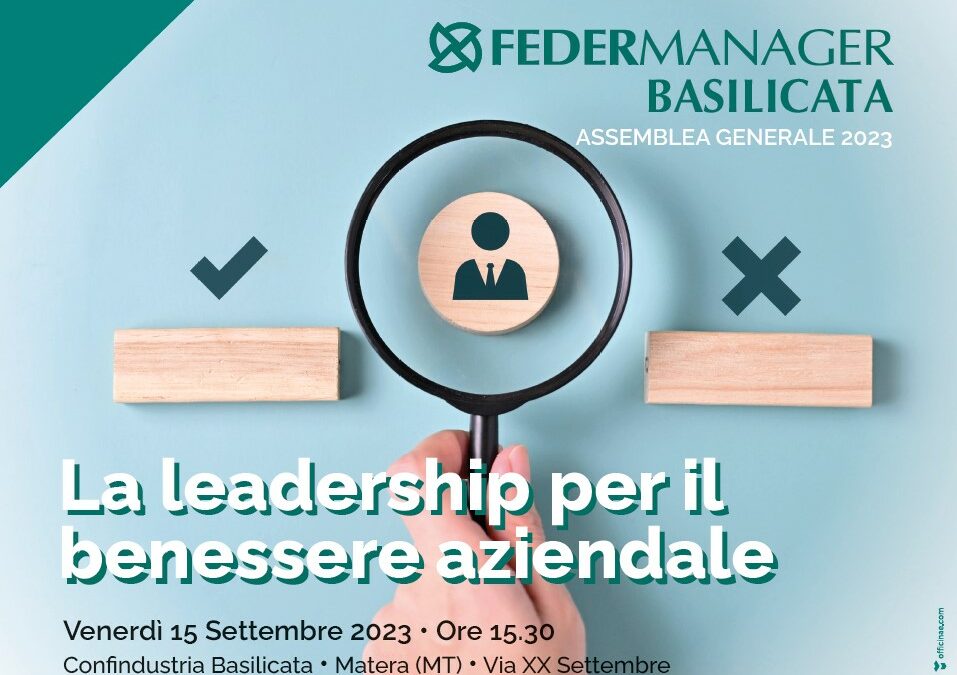Domani a Matera l’assemblea generale Federmanager Basilicata: “La leadership per il benessere aziendale”