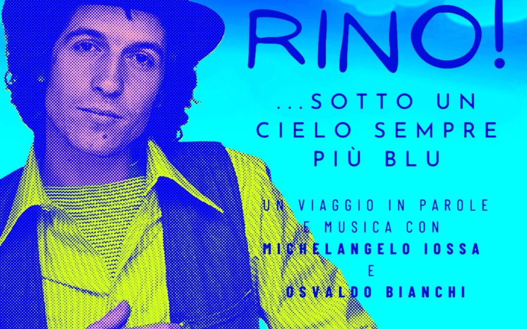 Rino Gaetano:  a Napoli sabato 16  lo spettacolo tra parole e musica… sotto un cielo sempre più blu!