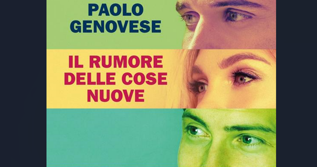 Il rumore delle cose nuove di Paolo Genovese, un piccolo capolavoro di  emozioni che si regge su un'alternanza inestricabile di verità e menzogne 