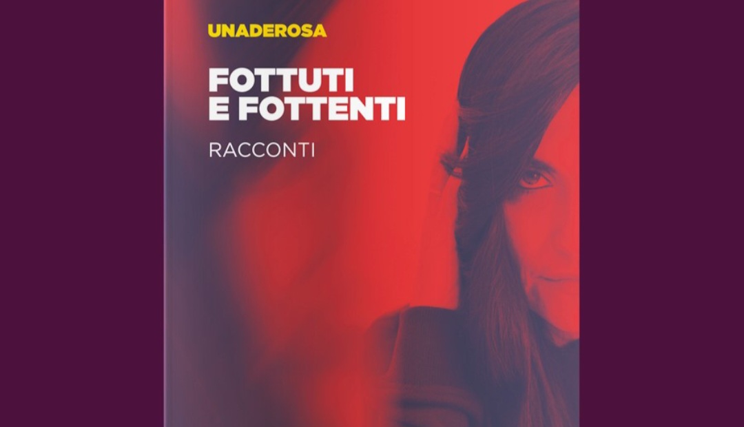Altrimedia Edizioni presenta Fottuti e fottenti di Unaderosa, una delle voci più interessanti del panorama musicale meridionale