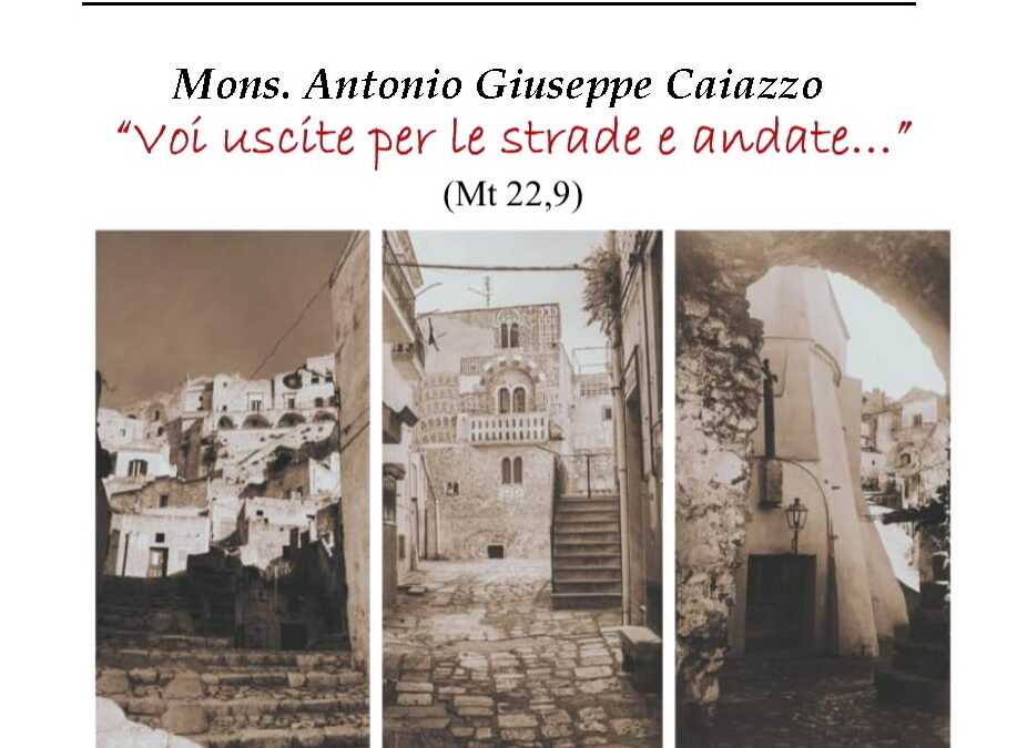 Diocesi di Matera-Irsina e Tricarico, lettera pastorale per la Quaresima di Mons. Antonio Giuseppe Caiazzo: “Voi uscite per le strade e andate”