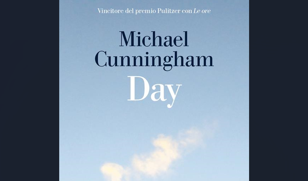 Michael Cunningham, vincitore del premio Pulitzer con “Le ore”, torna alla narrativa dopo dieci anni con “Day”: una storia sul senso di fragilità di una coppia