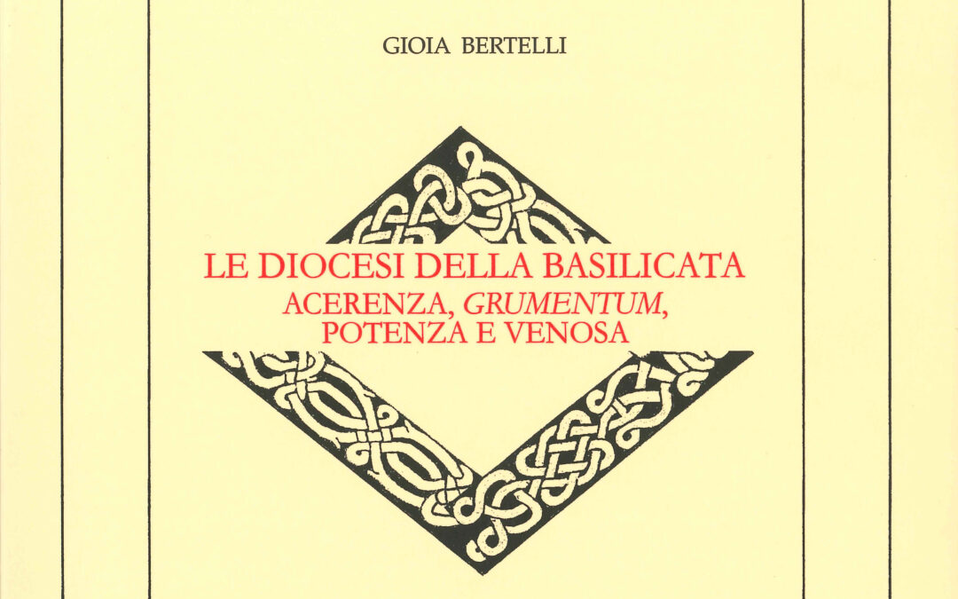 Matera, il 12 presentazione del libro “Le diocesi della Basilicata. Acerenza, Grumentum, Potenza e Venosa” di Gioia Bertelli