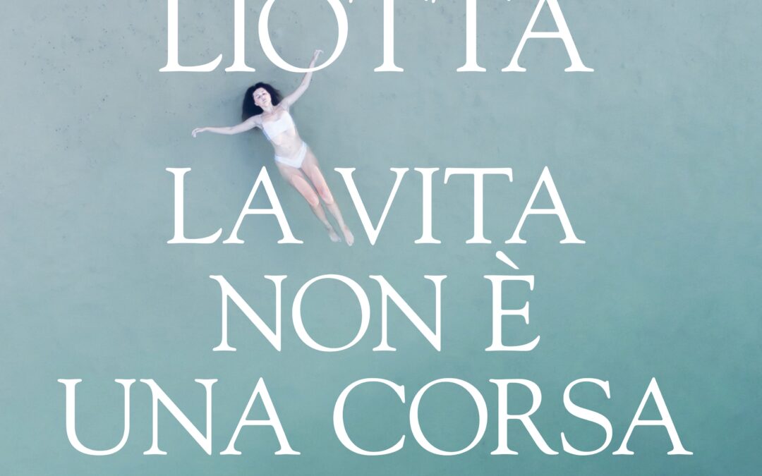 “La vita non è una corsa”: nel nuovo saggio di Eliana Liotta l’importanza di concedersi una tregua dalla frenesia contemporanea