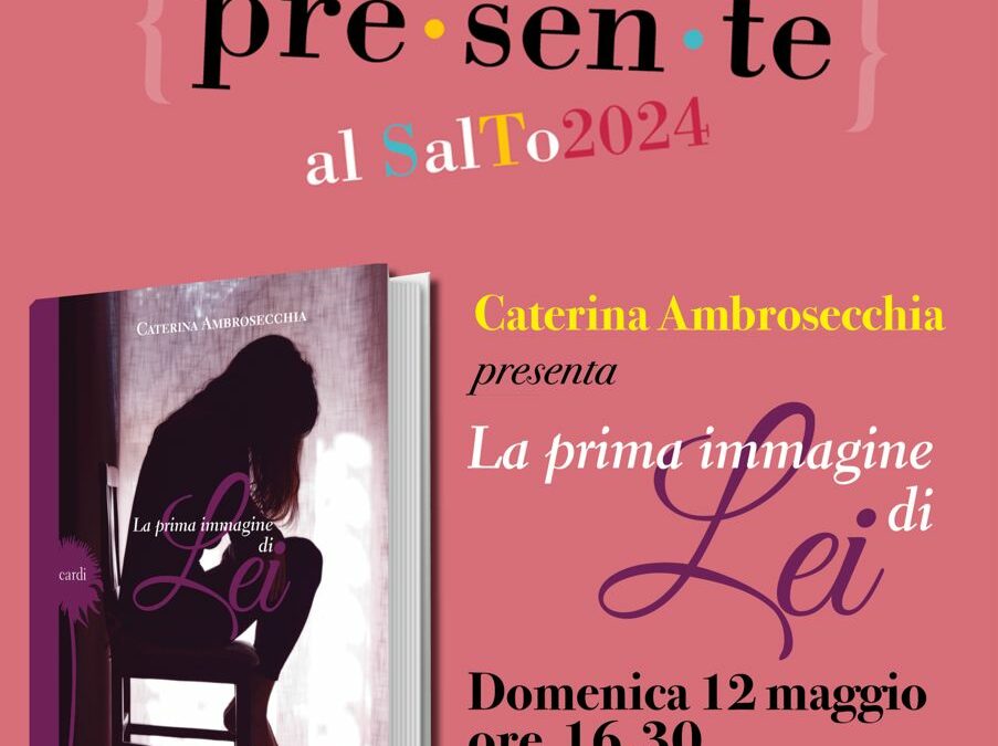 “La prima immagine di lei”: il nuovo romanzo della scrittrice Caterina Ambrosecchia sarà presentato il 12 al Salone Internazionale del libro di Torino